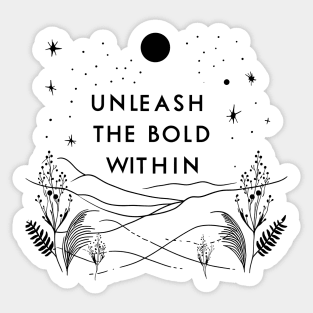 Unleash the bold within Sticker